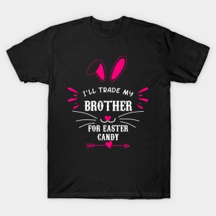 I'll Trade My Brother For Easter Candy T-Shirt